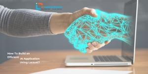 How To Build an Efficient AI Application Using Laravel? How To Build an Efficient AI Application Using Laravel?